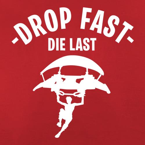 Drop Fast Die Last t shirt
