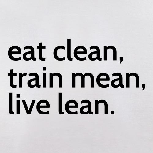 Eat Clean, Train Mean, Live Lean t shirt