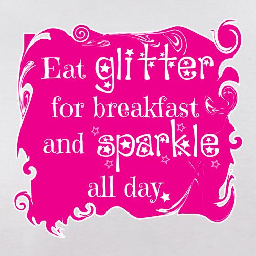 Eat Glitter and Sparkle t shirt