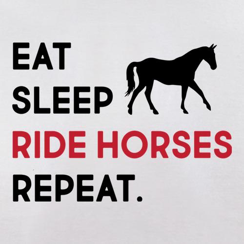 Eat, Sleep, Ride Horses. Repeat t shirt