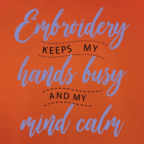 Embroidery Keeps My Hands Busy t shirt