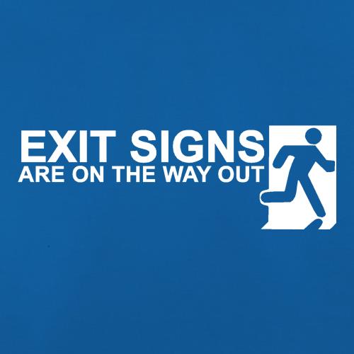 Exit Signs are on the Way Out t shirt