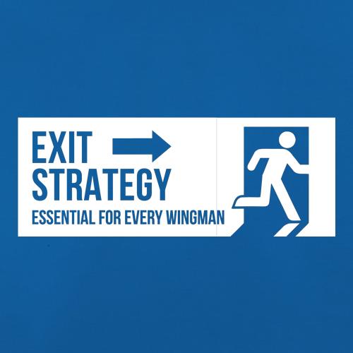 exit strategy, essential for every wingman t shirt