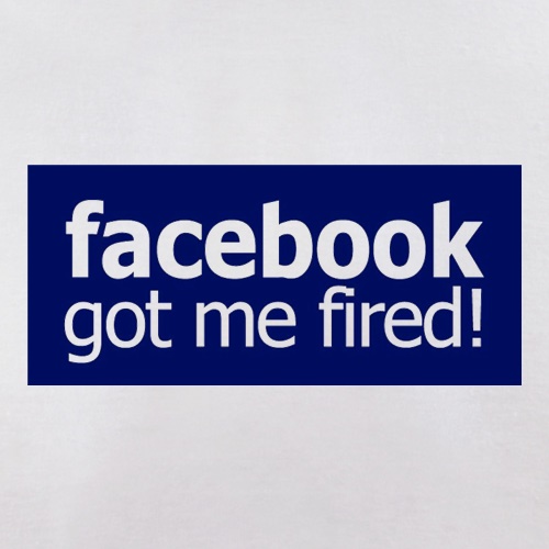 Facebook Got Me Fired t shirt