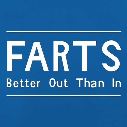 Farts Better Out Than In t shirt