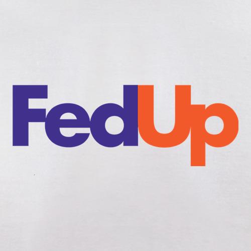 Fed Up t shirt