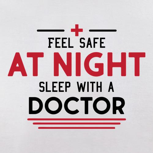Feel Safe At Night, Sleep With A Doctor t shirt