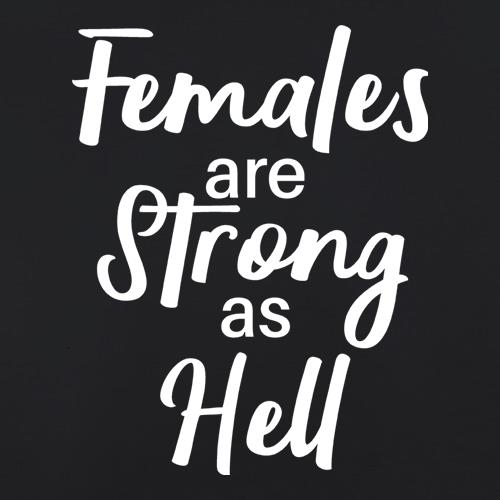 Females Are Strong As Hell t shirt