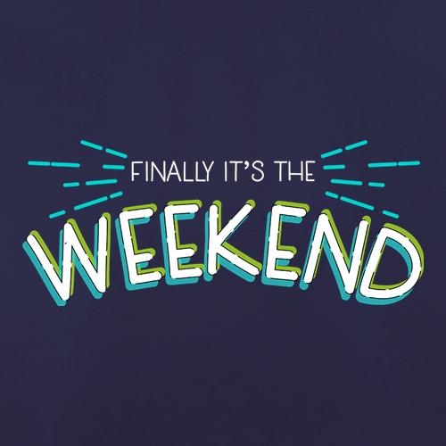 Finally It's The Weekend t shirt