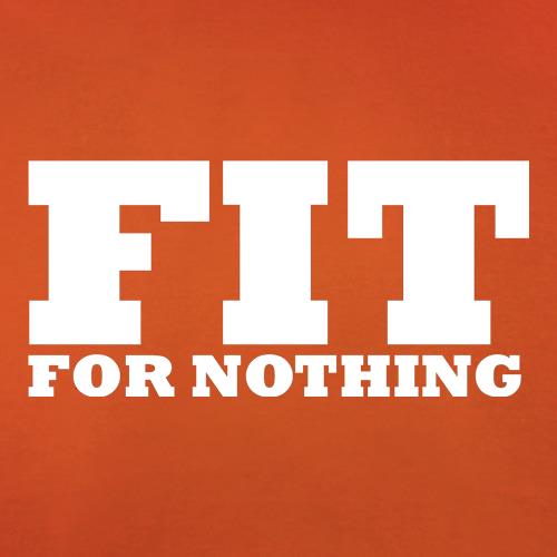 Fit for nothing t shirt