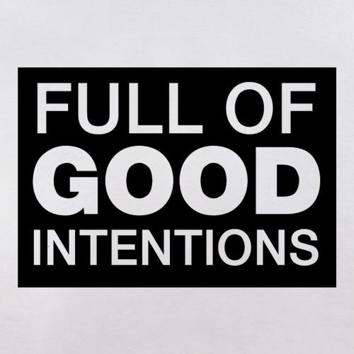 Full of Good Intentions t shirt