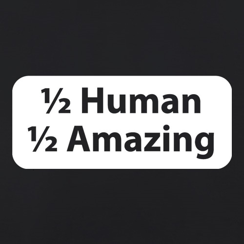 Half Human Half Amazing t shirt