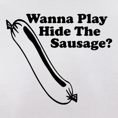 Wanna Play Hide The Sausage? t shirt