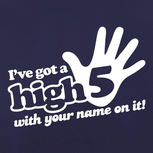 I've Got A High Five With Your Name On It! t shirt
