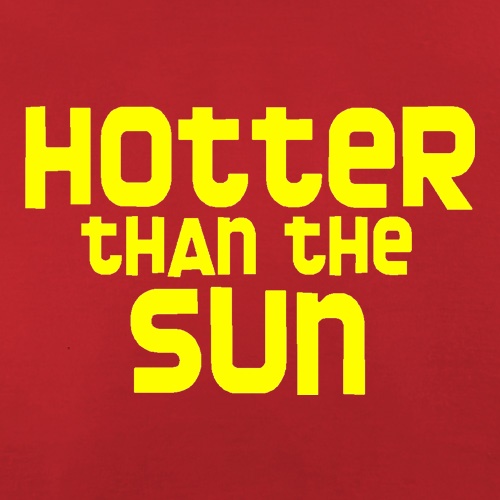 Hotter than the Sun t shirt