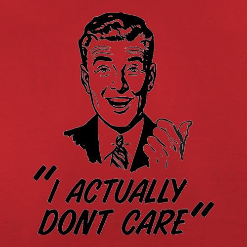 I Actually Don't Care t shirt
