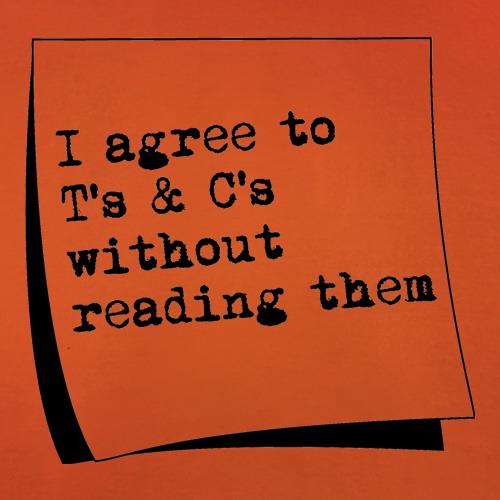 I agree to T&C's without reading them t shirt