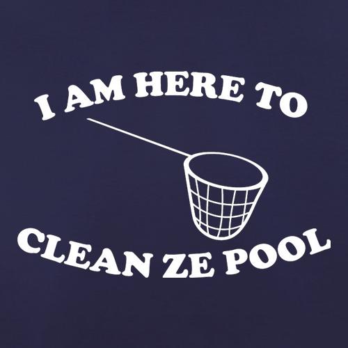I Am Here To Clean Ze Pool t shirt