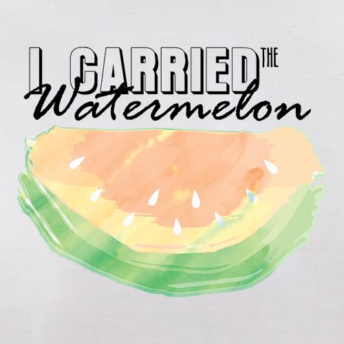 I Carried The Watermelon t shirt