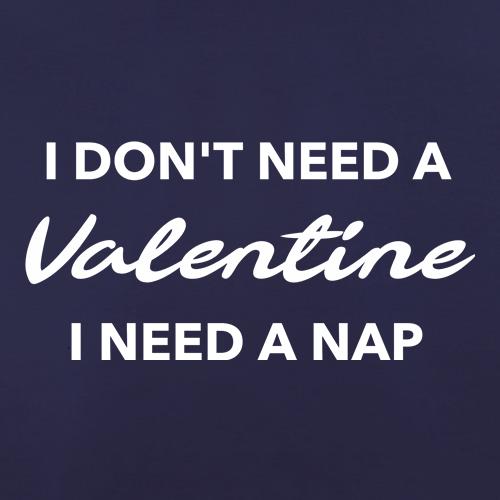 I Don't Need a valentine, I need a nap t shirt