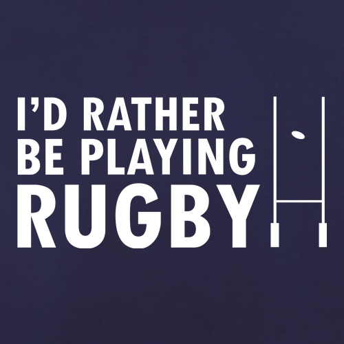 I'd Rather Be Playing Rugby t shirt