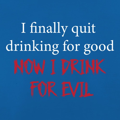 I Finally Quit Drinking For Good t shirt