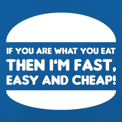 If You Are What You Eat Then I'm Fast Easy And Cheap t shirt