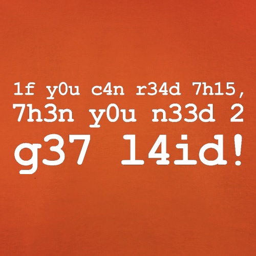 1f Y0u C4n R34d 7h15 7h3n Y0u N33d 2 G37 L4id! t shirt