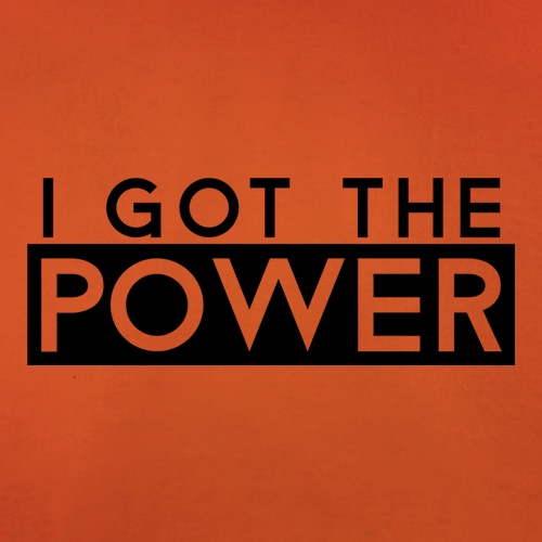 I Got The Power t shirt