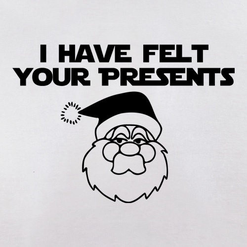 I have felt your presents t shirt