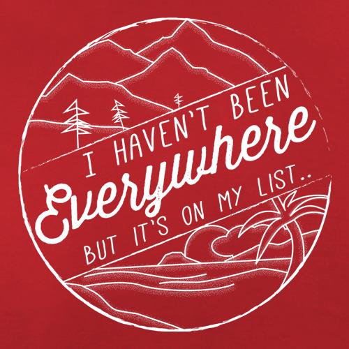 I Haven't Been Everywhere But It's On My List t shirt