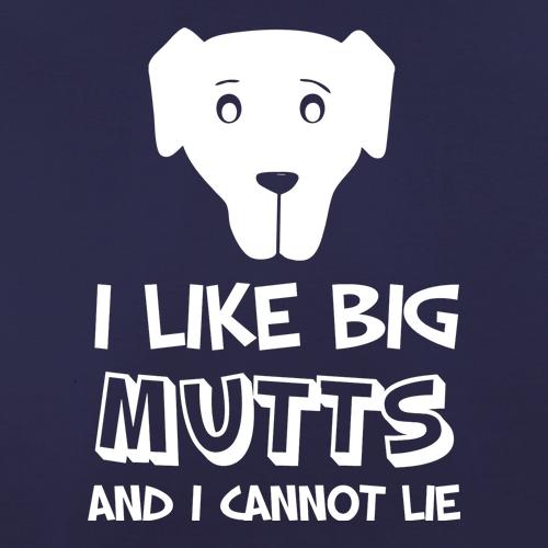 I Like Big Mutts and I cannot Lie t shirt
