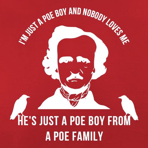 I'm just a poe boy and nobody loves me t shirt