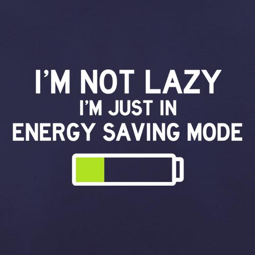 I'm Not Lazy, I'm Just In Energy Saving Mode t shirt