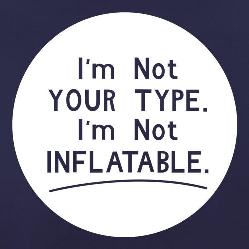 I'm Not Your Type I'm Not Inflatable t shirt