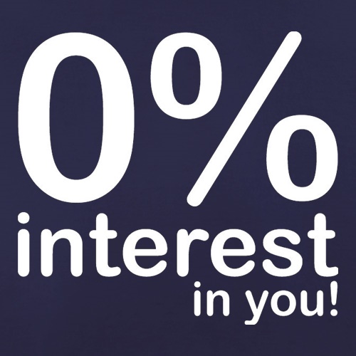 0% Interest In You! t shirt