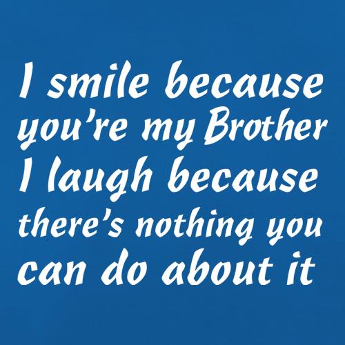 I Smile Because You're My Brother t shirt
