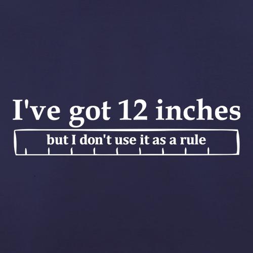 I've got 12 inches, but I don't use it as a rule t shirt