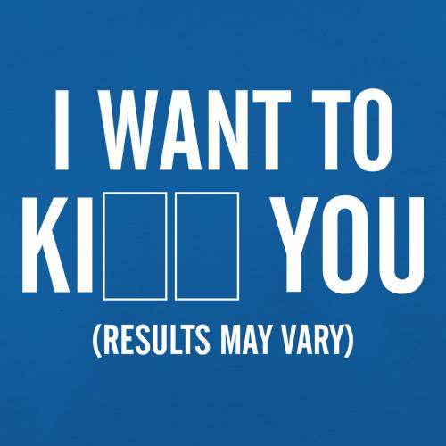 I Want To KI__ You t shirt