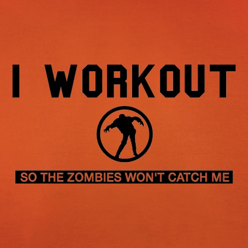 I Workout so the Zombies won't catch Me t shirt