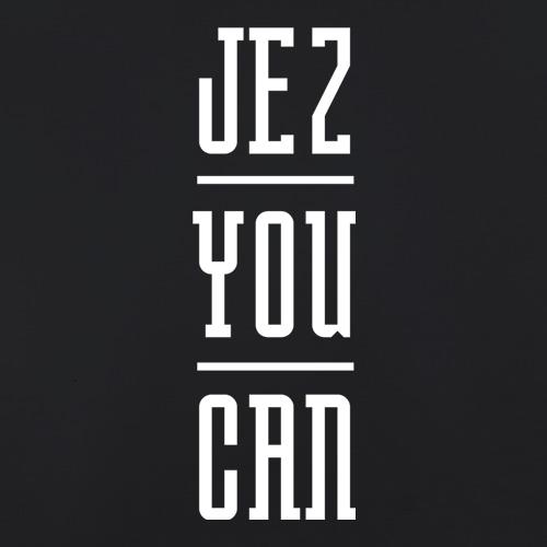 Jez You Can t shirt