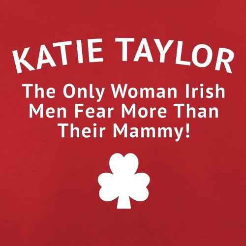 Katie Taylor The Only Woman Irish Men Fear More Than Their Mammy t shirt