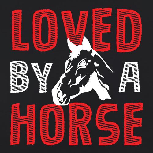 Loved By A Horse t shirt