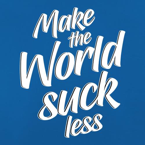 Make The World Suck Less t shirt