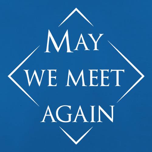 May We Meet Again t shirt