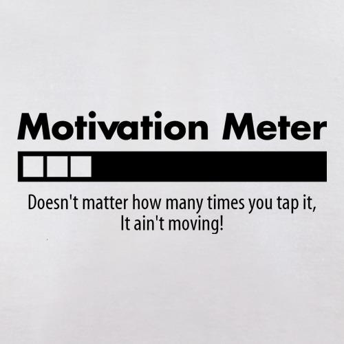 motivation meter, doesn't matter how many times you tap it it 'aint moving t shirt