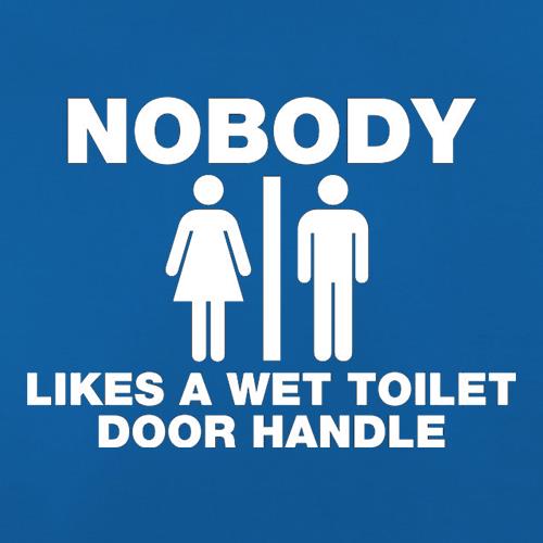 Nobody Likes A Wet Toilet Door Handle t shirt