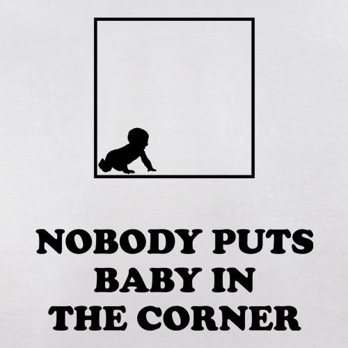 Nobody Puts Baby In The Corner t shirt