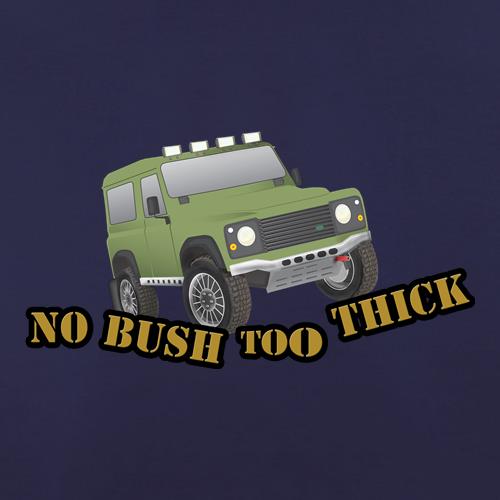 No Bush Too Thick LR 4x4 t shirt