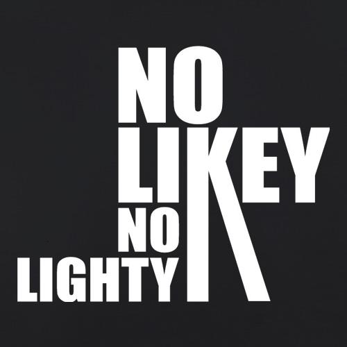 No Likey No Lighty t shirt